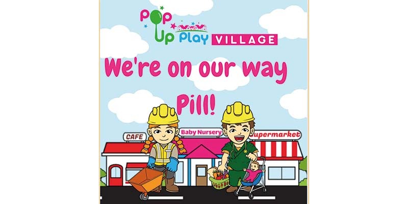Pop Up Play Village is coming to Pill